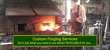 We do custom forging - wrought iron and steel. Wide variety and Excellent Quality work from Superior Ornamental Supply.